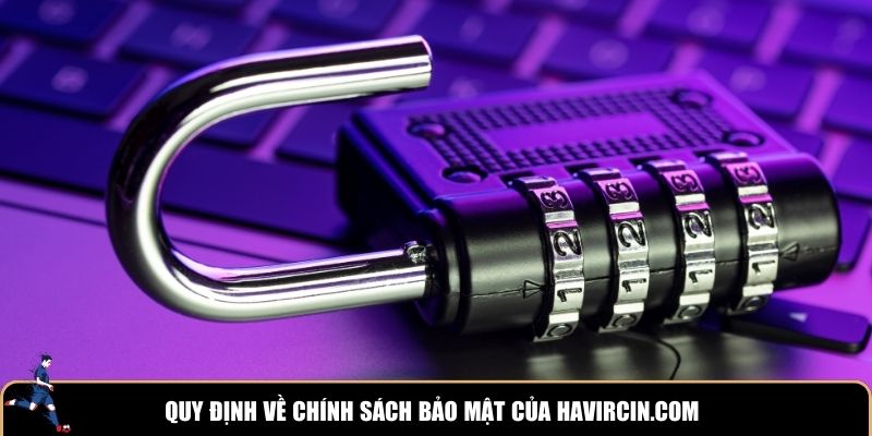 Quy định về chính sách bảo mật của havircin.com