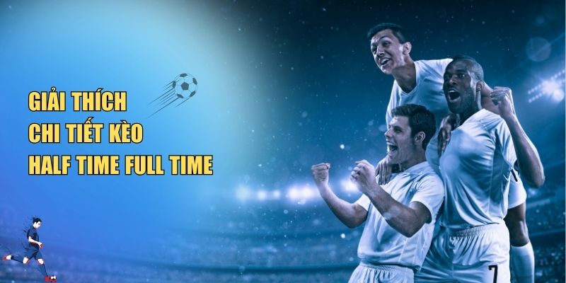 Kèo Half Time Full Time