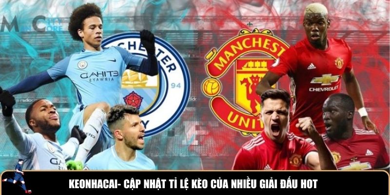 Địa chỉ cập nhật tỉ lệ kèo của nhiều giải đấu hot