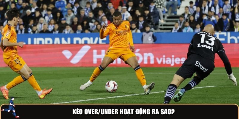 Phương thức hoạt động của kèo Over/Under